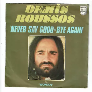 Demis ROUSSOS 45T SP 7" NEVER SAY GOOD BYE AGAIN - WOMAN - PHILIPS 6042163 RARE - Foto 1 di 3