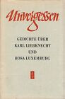 Unvergessen : Gedichte Über Karl Liebknecht U. Rosa Luxemburg / [Karl Wiegel] Wi