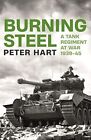 Burning Steel: A Tank Regiment at War, 1939-45 By Peter Hart. 97
