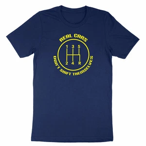 Real Cars Don't Shift Themselves T-Shirt Funny Manual Shift Pattern Stick Shirt - Picture 1 of 13