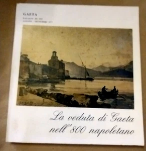 LA VEDUTA DI GAETA NELL' 800 NAPOLETANO /Mostra Palazzo De Vio 1977 - Imagen 1 de 1