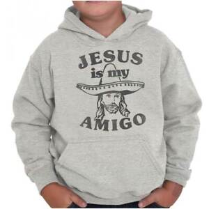 Jesus Christ Is My Amigo Christian Religious Unisex Kids Youth Hoodie Sweatshirt