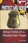 Protect And Serve: Reflections Of A Maryland State Trooper.By Jones New<|