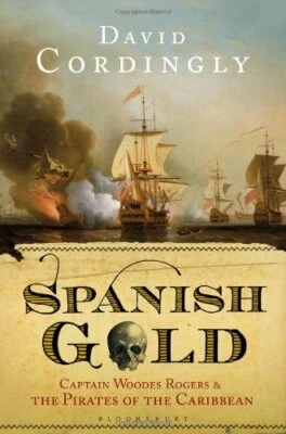 Spanish Gold: Captain Woodes Rogers and the Pira... by Cordingly, David Hardback - Image 1 of 2