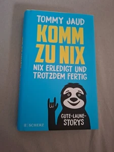 Komm zu nix - Nix erledigt und trotzdem fertig von Tommy Jaud (2023, Gebunden) - Bild 1 von 2
