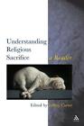 Understanding Religious Sacrifice: A Reader by Jeffrey Carter (English) Hardcove