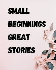 Small Beginnings Great Stories, Printable Art, Digital Gift, Inspirational Decor