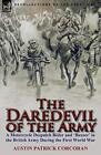 The Daredevil of the Army: A Motorcycle Despatch Rider and 'Buzzer' in the Br-,