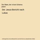 Der Mann, der in kein Schema passt: Der Jesus-Bericht nach Lukas, Hrsg. v.Campus