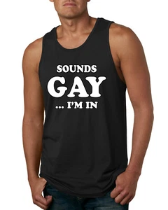 Sounds Gay Im In Funny LGBT Pride Männer Humor Tank Top Verbündeter Neuheit Muskel Shirt - Bild 1 von 8