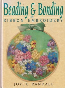 Beading & Bonding in ribbon Embroidery - Joyce Randall - Picture 1 of 2