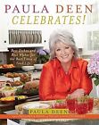 Paula Deen Celebrates! Best Dishes Best Wishes For Best By Deen Paula H