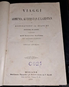 Viaggi in Armenia, Kurdistan e Lazistan Alessandro De Bianchi I Ed. 1865 Raro - Foto 1 di 19