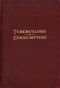 TUBERCULOSIS OR CONSUMPTION by H. H. Spiers, M.D.-4th Edition, 1903, Hardback - Picture 1 of 1
