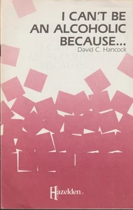 I Can't Be an Alcoholic Because..., by David Hancock,  Alcoholics Anonymous 1982 - Bild 1 von 6
