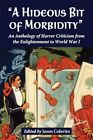 A Hideous Bit of Morbidity: An Anthology of Horror Criticism from the Enlight...