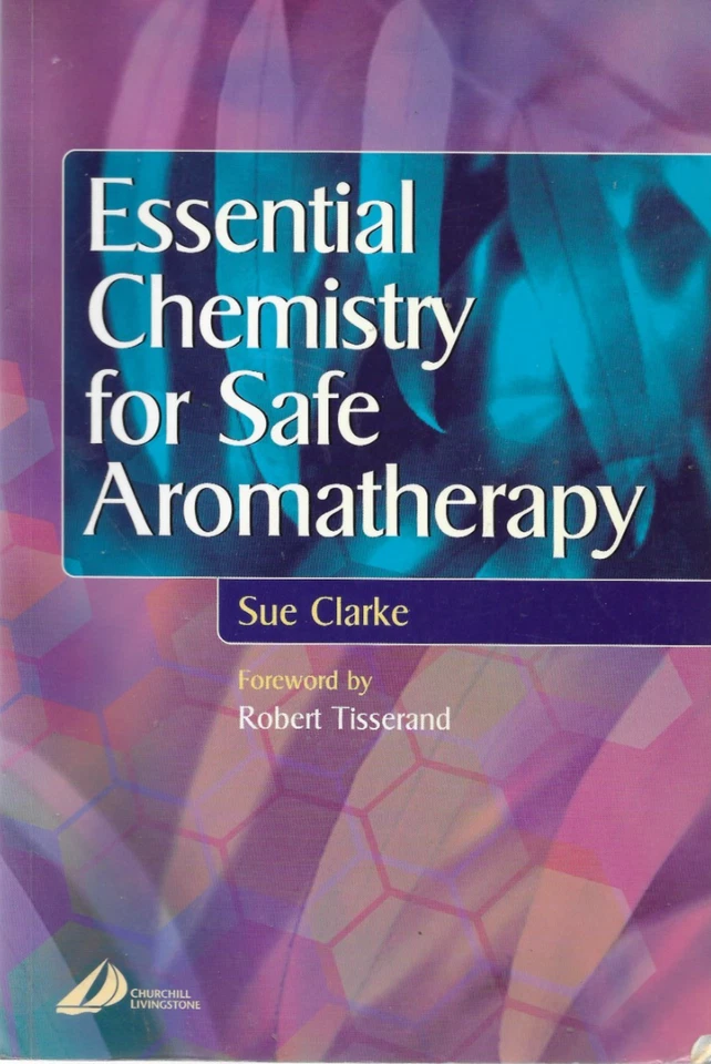 Essential Chemistry for Safe Aromatherapy Sue Clarke Essential Oils Safety Guide - Image 1 of 1