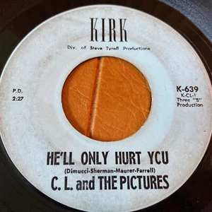 HE'LL ONLY HURT YOU C.L. & THE PICTURES VINYL 45 RECORD 7" KIRK 639 PLAY TESTED - Picture 1 of 4