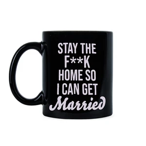 Stay the F Home So I Can Get Married Mug Stay Home So I Can Get Married Mug - Bild 1 von 6