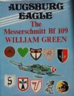 Augsburg Eagle: Messerschmitt Bf 109 By Green, William Hardback Book The Cheap