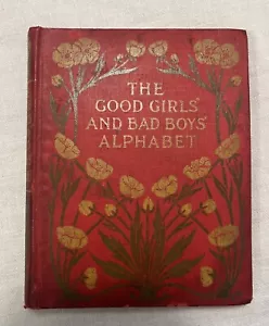 The Good Girls’ And Bad Boys’ Alphabet Book Antique RARE charming Child’s Book - Picture 1 of 8