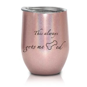 Stainless Insulated Wine Tumbler | 12 oz Rose Gold | This Always Gets Me Cocked - Picture 1 of 6