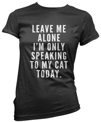 HOTSCAMP Leave me Alone I'm only Talking to my Cat Today- Pet Cute Girls T-Shirt Tee