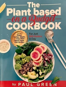 The Plant Based On A Budget Cookbook: 200 Money Saving, Simple... by Green, Paul - Bild 1 von 2