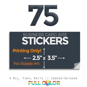 75 Business Card-sized Vinyl STICKERS; PRINT Only + FREE Shipping (2.5"x 3.5") - Picture 1 of 1