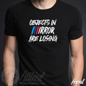 OBJETOS EN ESPEJO ESTÁN PERDIENDO CAMISETA PARA BMW FAN 1M M2 M4 M5 M6 INSIGNIA DE CARRERAS - Imagen 1 de 2