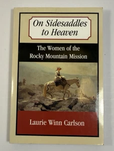 On Sidesaddles to Heaven: The Women of the Rocky Mountain - Laurie Winn Carlson - Picture 1 of 7