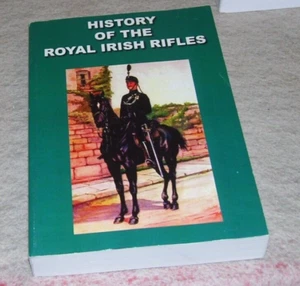 HISTORY OF THE ROYAL IRISH RIFLES 1793-1912 LAURIE 1914 FACSIMILE REPRINT - Picture 1 of 14