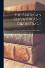 The American Elevator and Grain Trade; v.46: no.12 by Anonymous (English) Paperb