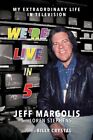 We're Live in 5 : My Extraordinary Life in Television, Paperback by Margolis,...
