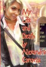 My Life and Death, by Alexandra Canarsie - Hardcover - GOOD