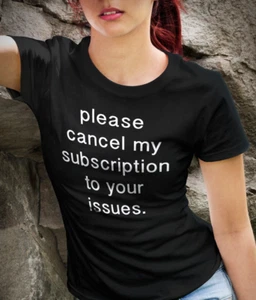 Gifts for Teenage Girls. Cancel my subscription to your issues honest Unisex Tee - Picture 1 of 2