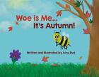Woe is Me...It's Autumn! by Amy Dua Paperback Book