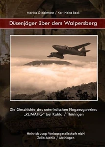Düsenjäger über dem Walpersberg: Die Geschichte des unterirdischen Flugzeugwerke - Bild 1 von 1