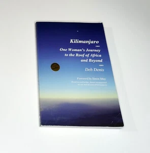 Kilimanjaro One Woman's Journey to the Roof of Africa & Beyond Deb Denis SIGNED - Picture 1 of 9