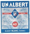 Étiquette " Un Albert " Albert Blanc, Serres ( Hautes Alpes ), Anis Alpin 40°