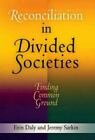 Reconciliation in Divided Societies: Finding Common Ground (Pennsylvania Studie,