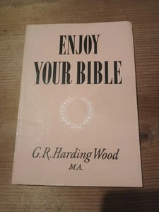 Enjoy Your Bible. G.R. Harding Wood. Good Used. - Picture 1 of 7