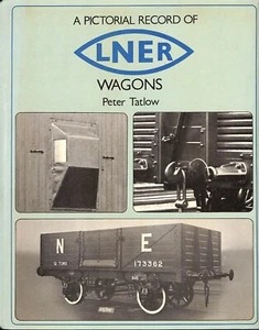 Peter Tatlow ~ A Pictorial Record of LNER WAGONS ~ 1976 ~ HB DJ 1st Edition - Bild 1 von 5