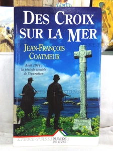 DES CROIX SUR LA MER, JEAN-FRANÇOIS COATMEUR, EDITIONS LE SUCCESS DU BOOK, 1998 - Bild 1 von 15