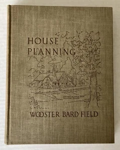 HOUSE PLANNING by Wooster Bard Field. New York: McGraw Hill, 1940 First Edition - Picture 1 of 10