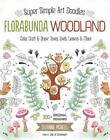 Florabunda Woodland: Super Simple Art Doodles: Color, Craft & Draw: Trees, Owls,
