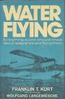 Water Flying. by Kurt, Franklin T Book The Fast Free Shipping