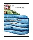 The Tale of Two Whales., John C. Burt