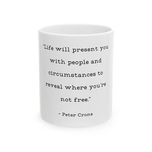 Peter Crone Quote Mug Where You Are Not Free White Ceramic Coffee Cup 11oz Gifts - Picture 1 of 6