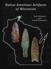 Native American Artifacts Of Wisconsin By Schanen, Paul, Like New Used, Free ...